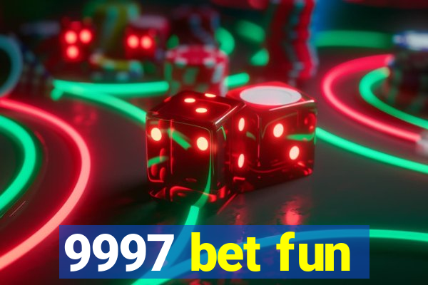 9997 bet fun